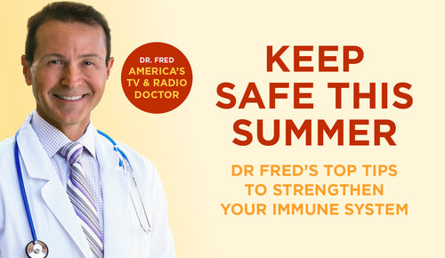 Keep safe this summer with Dr Fred’s top tips to support your immune system